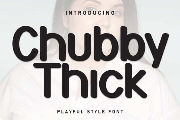 Chubby Thick Font for Bold Branding